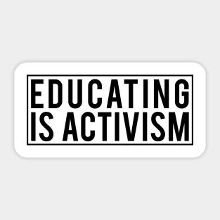 Educating is activism Sticker